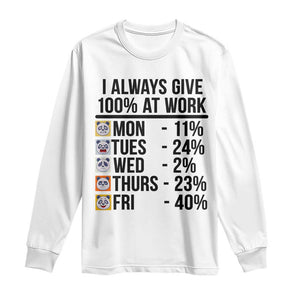 I Always Give 100% At Work Long Sleeve Shirt Funny Panda Office Mood TS12 White Print Your Wear