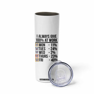I Always Give 100% At Work Skinny Tumbler Funny Panda Office Mood TS12 Print Your Wear
