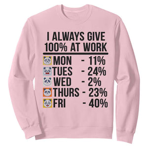 I Always Give 100% At Work Sweatshirt Funny Panda Office Mood TS12 Light Pink Print Your Wear
