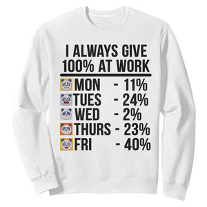 I Always Give 100% At Work Sweatshirt Funny Panda Office Mood TS12 White Print Your Wear