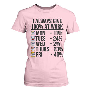 I Always Give 100% At Work T Shirt For Women Funny Panda Office Mood TS12 Light Pink Print Your Wear