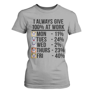 I Always Give 100% At Work T Shirt For Women Funny Panda Office Mood TS12 Sport Gray Print Your Wear