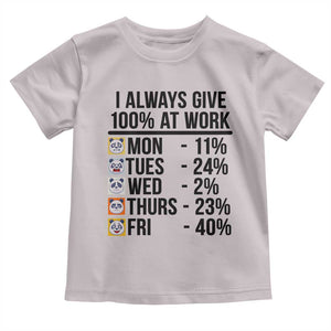 I Always Give 100% At Work Toddler T Shirt Funny Panda Office Mood TS12 Ice Gray Print Your Wear