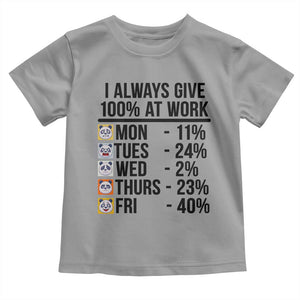 I Always Give 100% At Work Toddler T Shirt Funny Panda Office Mood TS12 Sport Gray Print Your Wear