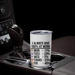 I Always Give 100% At Work Tumbler Cup Funny Panda Office Mood TS12 Print Your Wear
