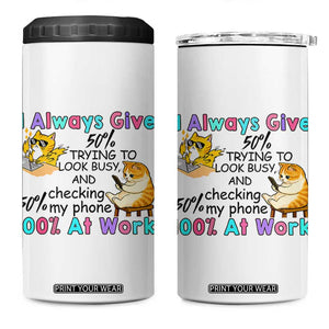 Sarcastic Cat Lover 4 in 1 Can Cooler Tumbler I Always Give 100% At Work Office Humor TS12 One Size: 16 oz White Print Your Wear