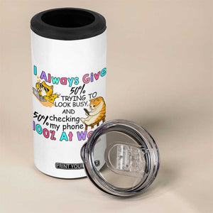 Sarcastic Cat Lover 4 in 1 Can Cooler Tumbler I Always Give 100% At Work Office Humor TS12 Print Your Wear