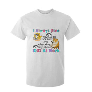 Sarcastic Cat Lover T Shirt For Kid I Always Give 100% At Work Office Humor TS12 White Print Your Wear