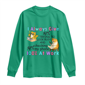 Sarcastic Cat Lover Long Sleeve Shirt I Always Give 100% At Work Office Humor TS12 Irish Green Print Your Wear