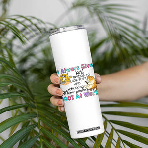 Sarcastic Cat Lover Skinny Tumbler I Always Give 100% At Work Office Humor TS12 Print Your Wear