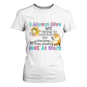 Sarcastic Cat Lover T Shirt For Women I Always Give 100% At Work Office Humor TS12 White Print Your Wear