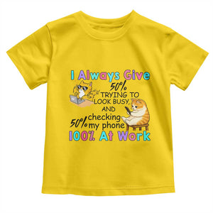 Sarcastic Cat Lover Toddler T Shirt I Always Give 100% At Work Office Humor TS12 Daisy Print Your Wear