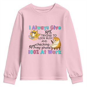 Sarcastic Cat Lover Youth Sweatshirt I Always Give 100% At Work Office Humor TS12 Light Pink Print Your Wear