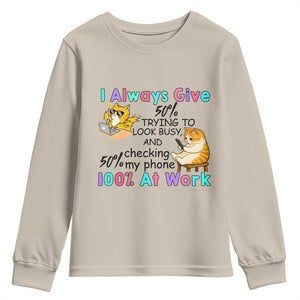 Sarcastic Cat Lover Youth Sweatshirt I Always Give 100% At Work Office Humor TS12 Sand Print Your Wear