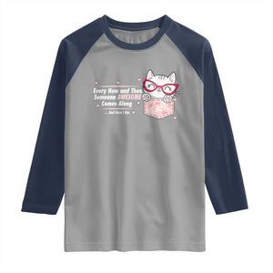 Funny Sarcastic Raglan Shirt Every Now And Then Someone Awsome TS12 Sport Gray Navy Print Your Wear