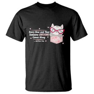 Funny Sarcastic T Shirt Every Now And Then Someone Awsome TS12 Black Print Your Wear