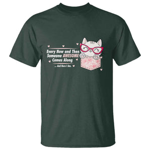 Funny Sarcastic T Shirt Every Now And Then Someone Awsome TS12 Dark Forest Green Print Your Wear