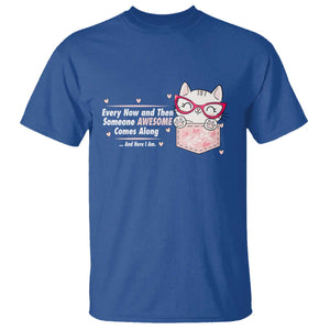 Funny Sarcastic T Shirt Every Now And Then Someone Awsome TS12 Royal Blue Print Your Wear