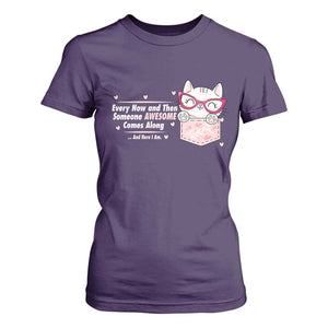 Funny Sarcastic T Shirt For Women Every Now And Then Someone Awsome TS12 Purple Print Your Wear