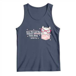 Funny Sarcastic Tank Top Every Now And Then Someone Awsome TS12 Navy Print Your Wear