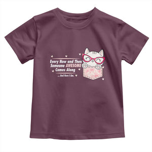 Funny Sarcastic Toddler T Shirt Every Now And Then Someone Awsome TS12 Maroon Print Your Wear