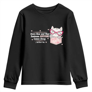 Funny Sarcastic Youth Sweatshirt Every Now And Then Someone Awsome TS12 Black Print Your Wear