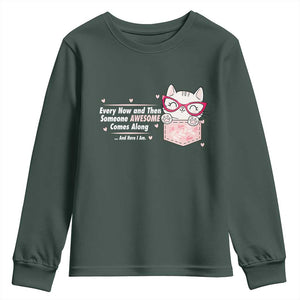 Funny Sarcastic Youth Sweatshirt Every Now And Then Someone Awsome TS12 Dark Forest Green Print Your Wear