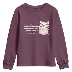 Funny Sarcastic Youth Sweatshirt Every Now And Then Someone Awsome TS12 Maroon Print Your Wear