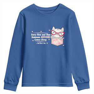 Funny Sarcastic Youth Sweatshirt Every Now And Then Someone Awsome TS12 Royal Blue Print Your Wear