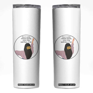 Funny Self Love Quote Skinny Tumbler Once In A While Someone Amazing Here I Am Gift TS12 White Print Your Wear