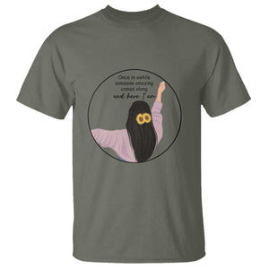 Funny Self Love Quote T Shirt Once In A While Someone Amazing Here I Am Gift TS12 Military Green Print Your Wear