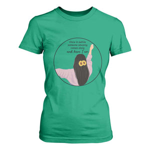 Funny Self Love Quote T Shirt For Women Once In A While Someone Amazing Here I Am Gift TS12 Irish Green Print Your Wear
