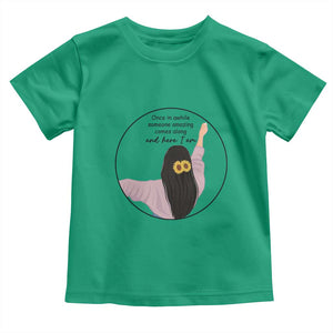 Funny Self Love Quote Toddler T Shirt Once In A While Someone Amazing Here I Am Gift TS12 Irish Green Print Your Wear