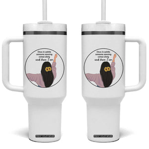 Funny Self Love Quote Tumbler With Handle Once In A While Someone Amazing Here I Am Gift TS12 One Size: 40 oz White Print Your Wear