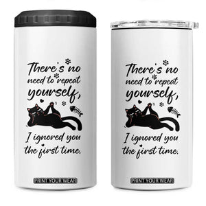 Sarcasm Humor Cat Attitude 4 in 1 Can Cooler Tumbler Ignored You The First Time TS12 One Size: 16 oz White Print Your Wear