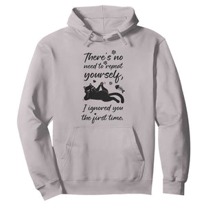 Sarcasm Humor Cat Attitude Hoodie Ignored You The First Time TS12 Ice Gray Print Your Wear