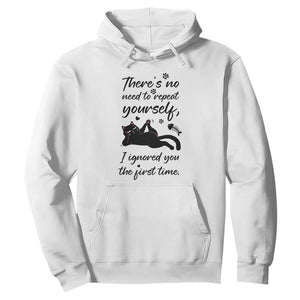 Sarcasm Humor Cat Attitude Hoodie Ignored You The First Time TS12 White Print Your Wear