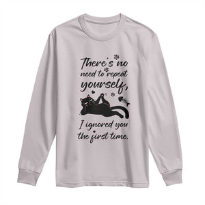 Sarcasm Humor Cat Attitude Long Sleeve Shirt Ignored You The First Time TS12 Ice Gray Print Your Wear
