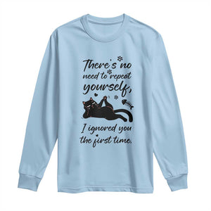Sarcasm Humor Cat Attitude Long Sleeve Shirt Ignored You The First Time TS12 Light Blue Print Your Wear
