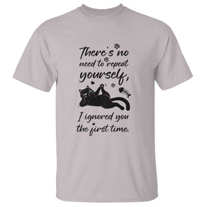 Sarcasm Humor Cat Attitude T Shirt Ignored You The First Time TS12 Ice Gray Print Your Wear