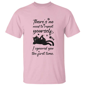 Sarcasm Humor Cat Attitude T Shirt Ignored You The First Time TS12 Light Pink Print Your Wear