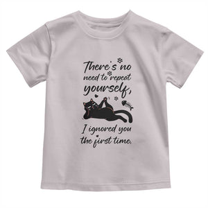 Sarcasm Humor Cat Attitude Toddler T Shirt Ignored You The First Time TS12 Ice Gray Print Your Wear