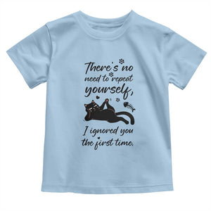 Sarcasm Humor Cat Attitude Toddler T Shirt Ignored You The First Time TS12 Light Blue Print Your Wear