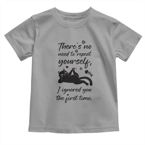 Sarcasm Humor Cat Attitude Toddler T Shirt Ignored You The First Time TS12 Sport Gray Print Your Wear