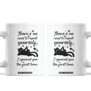 Sarcasm Humor Cat Attitude Coffee Mug Ignored You The First Time TS12 White Print Your Wear