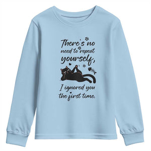 Sarcasm Humor Cat Attitude Youth Sweatshirt Ignored You The First Time TS12 Light Blue Print Your Wear