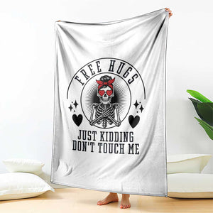 Funny Skeleton Sarcastic Gift Throw Blanket Free Hugs Do Not Touch Me TS12 Print Your Wear