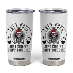 Funny Skeleton Sarcastic Gift Tumbler Cup Free Hugs Do Not Touch Me TS12 White Print Your Wear