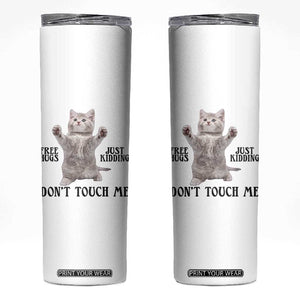 Free Hugs Do Not Touch Me Skinny Tumbler Funny Cat Meme TS12 White Print Your Wear