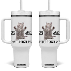Free Hugs Do Not Touch Me Tumbler With Handle Funny Cat Meme TS12 One Size: 40 oz White Print Your Wear